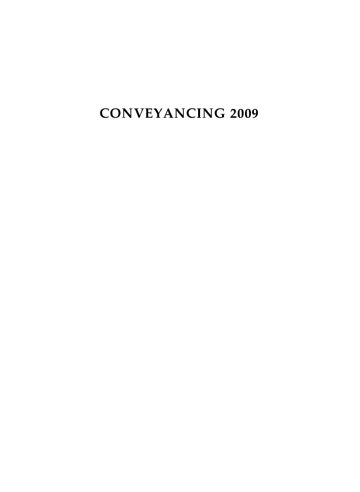 handle is hein.journals/cnvycg2009 and id is 1 raw text is: CONVEYANCING 2009
