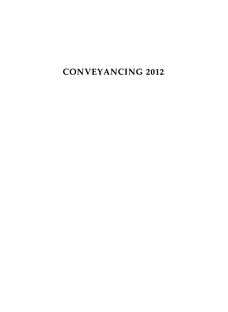 handle is hein.journals/cnvycg2012 and id is 1 raw text is: CONVEYANCING 2012
