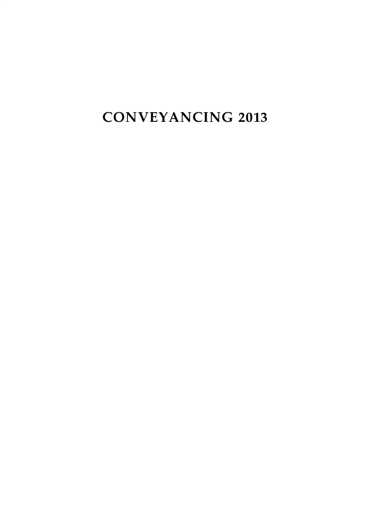 handle is hein.journals/cnvycg2013 and id is 1 raw text is: CONVEYANCING 2013