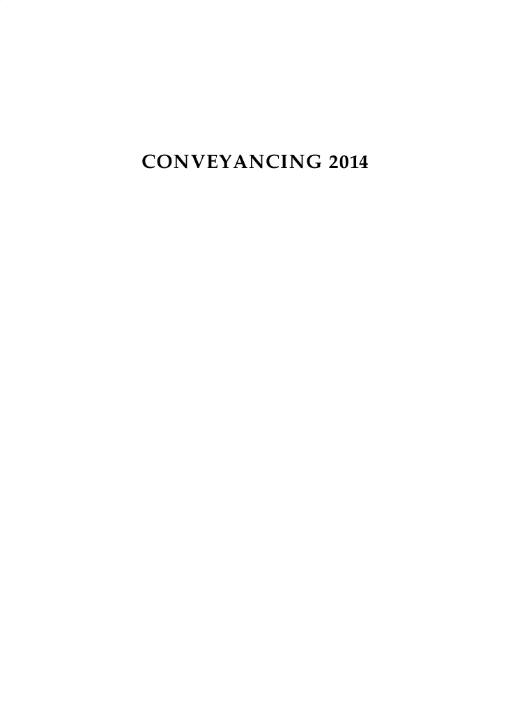 handle is hein.journals/cnvycg2014 and id is 1 raw text is: CONVEYANCING 2014