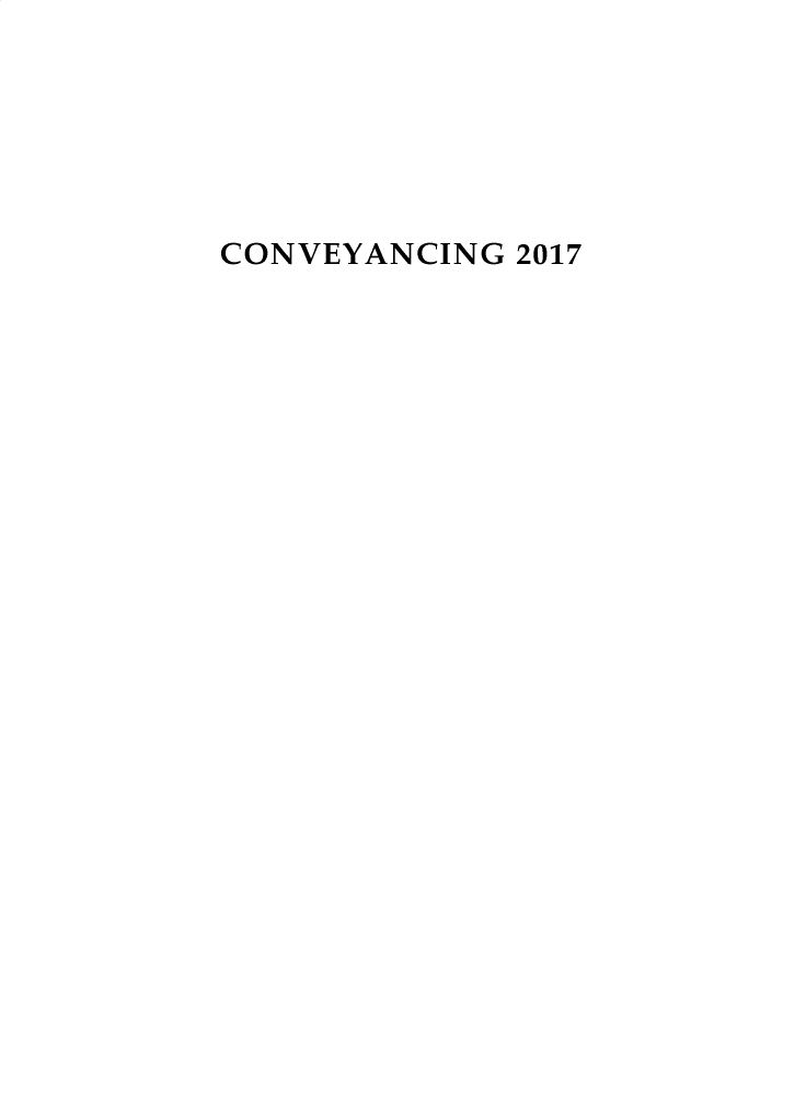 handle is hein.journals/cnvycg2017 and id is 1 raw text is: CONVEYANCING 2017