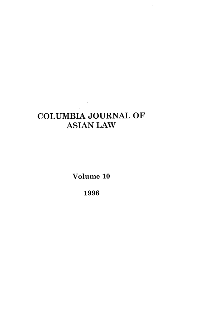 handle is hein.journals/colas10 and id is 1 raw text is: COLUMBIA JOURNAL OF
ASIAN LAW
Volume 10
1996


