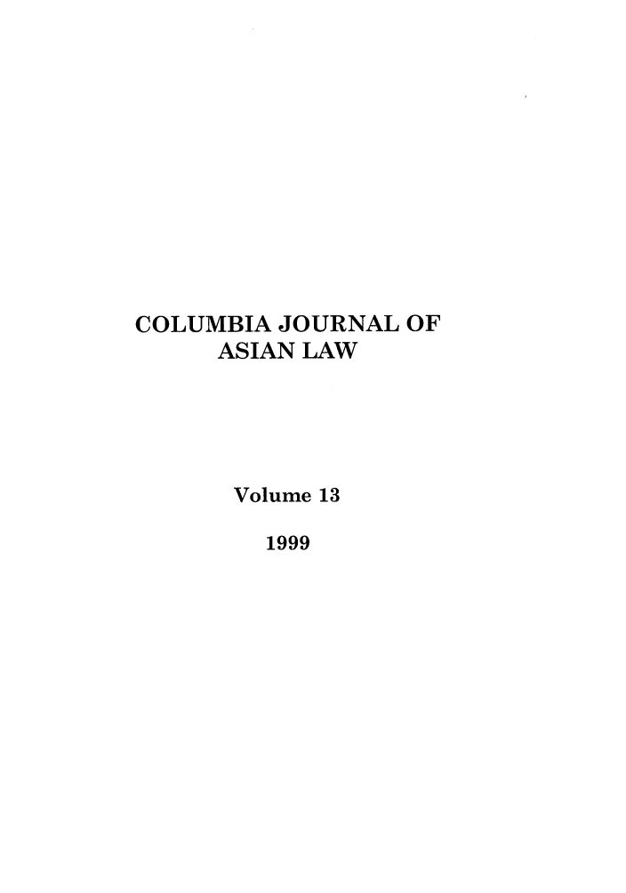 handle is hein.journals/colas13 and id is 1 raw text is: COLUMBIA JOURNAL OF
ASIAN LAW
Volume 13
1999


