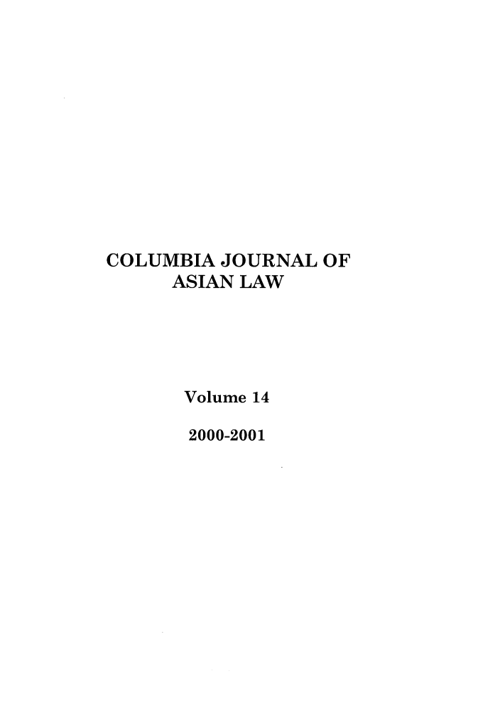 handle is hein.journals/colas14 and id is 1 raw text is: COLUMBIA JOURNAL OF
ASIAN LAW
Volume 14
2000-2001



