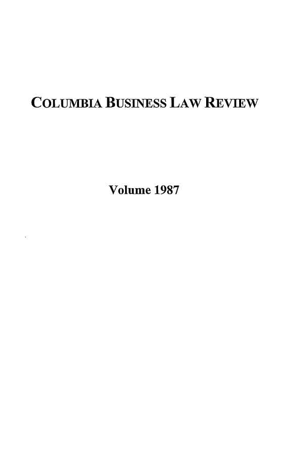 handle is hein.journals/colb1987 and id is 1 raw text is: COLUMiBIA BUSINESS LAW REVIEWVolume 1987
