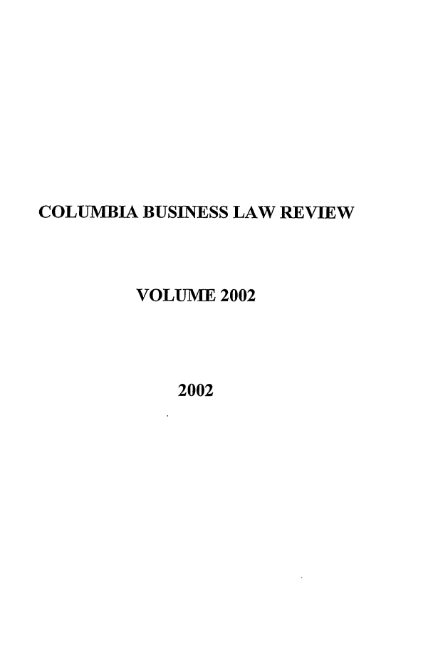 handle is hein.journals/colb2002 and id is 1 raw text is: COLUMBIA BUSINESS LAW REVIEWVOLUME 20022002