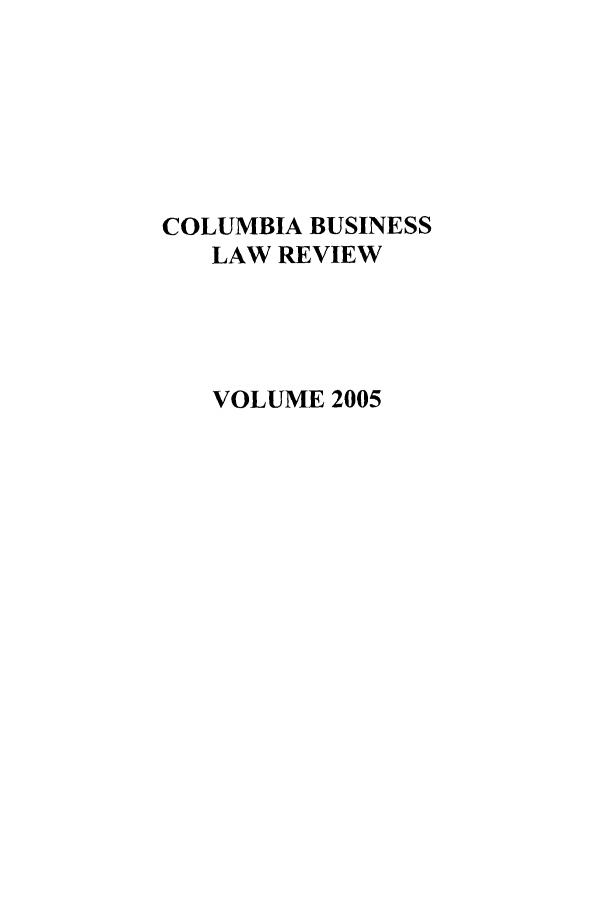 handle is hein.journals/colb2005 and id is 1 raw text is: COLUMBIA BUSINESSLAW REVIEWVOLUME 2005