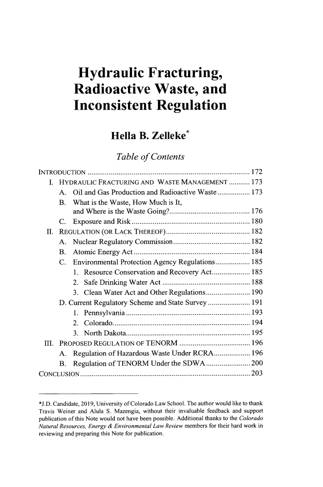 handle is hein.journals/colenvlp30 and id is 183 raw text is: 







           Hydraulic Fracturing,

           Radioactive Waste, and

           Inconsistent Regulation



                    Hella B. Zelleke*

                      Table of Contents

IN TRO D U CTION  ..................................................................................... 172
   I. HYDRAULIC FRACTURING AND WASTE MANAGEMENT ........... 173
      A. Oil and Gas Production and Radioactive Waste ................. 173
      B. What is the Waste, How Much is It,
          and W here is the W aste Going? .......................................... 176
      C . Exposure and Risk  .............................................................. 180
  II. REGULATION (OR LACK THEREOF) ............................................ 182
      A. Nuclear Regulatory Commission ........................................ 182
      B . A tom ic  Energy  A ct ............................................................. 184
      C. Environmental Protection Agency Regulations .................. 185
          1. Resource Conservation and Recovery Act .................... 185
          2. Safe Drinking  W ater Act .............................................. 188
          3. Clean Water Act and Other Regulations ....................... 190
      D. Current Regulatory Scheme and State Survey ...................... 191
          1. Pennsylvania  ................................................................. 193
          2. C olorado  ........................................................................ 194
          3. N orth  D akota ................................................................. 195
  III. PROPOSED REGULATION OF TENORM ..................................... 196
      A. Regulation of Hazardous Waste Under RCRA ................... 196
      B. Regulation of TENORM Under the SDWA ....................... 200
C ON CLU SION  ......................................................................................... 203


*J.D. Candidate, 2019, University of Colorado Law School. The author would like to thank
Travis Weiner and Alula S. Mazengia, without their invaluable feedback and support
publication of this Note would not have been possible. Additional thanks to the Colorado
Natural Resources, Energy & Environmental Law Review members for their hard work in
reviewing and preparing this Note for publication.


