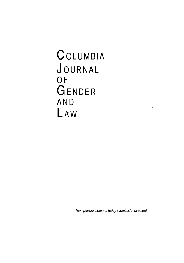 handle is hein.journals/coljgl21 and id is 1 raw text is: COLUMBIA
JOURNAL
OF
GENDER
AND
LAW

The spacious home of today's feminist movement.


