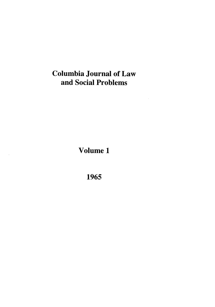 handle is hein.journals/collsp1 and id is 1 raw text is: Columbia Journal of Lawand Social ProblemsVolume 11965