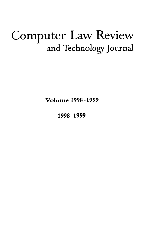 handle is hein.journals/comlrtj1999 and id is 1 raw text is: Computer Law

Review

and Technology Journal

Volume 1998 -1999

1998 -1999


