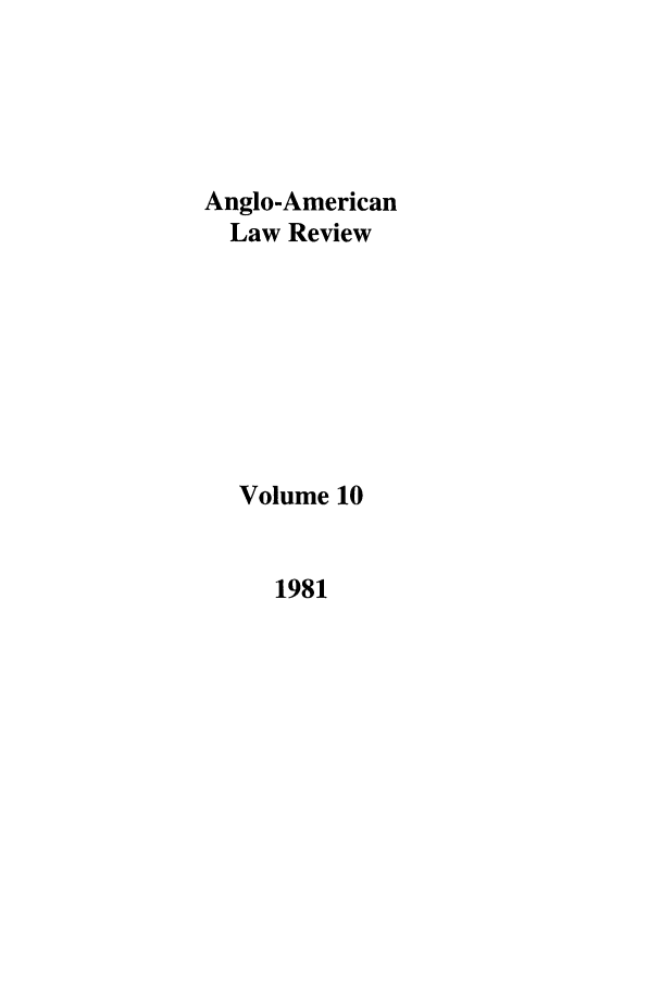 handle is hein.journals/comlwr10 and id is 1 raw text is: Anglo-American
Law Review
Volume 10

1981


