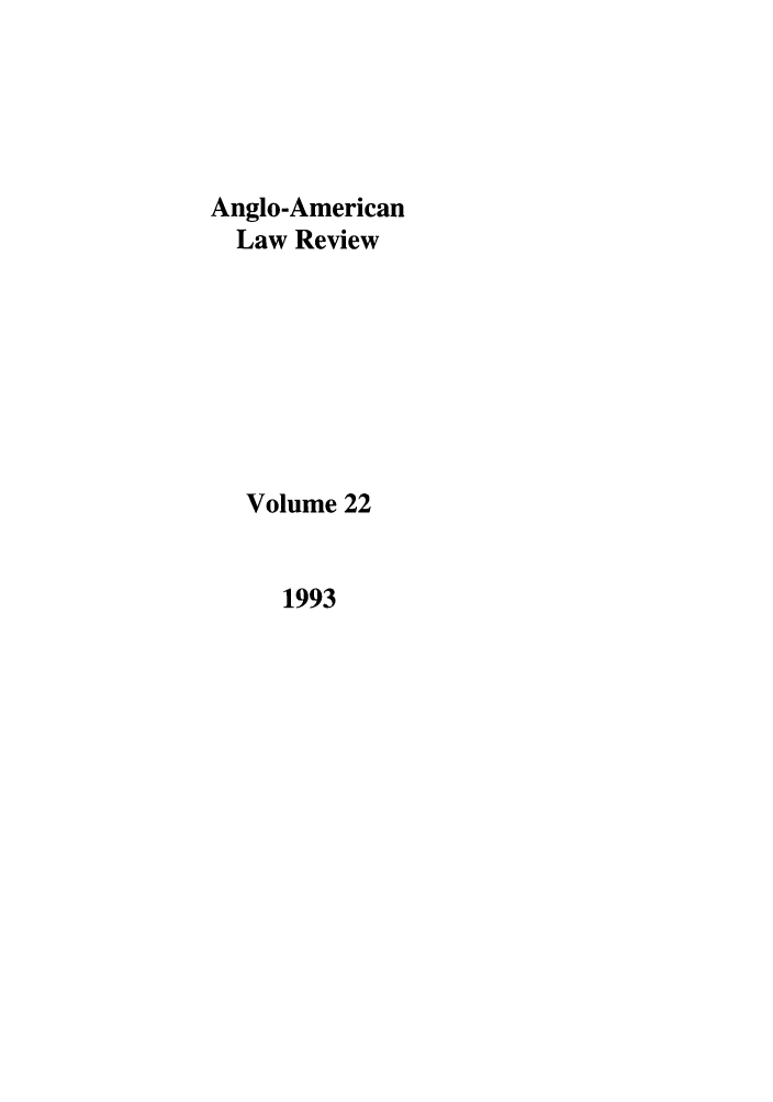handle is hein.journals/comlwr22 and id is 1 raw text is: Anglo-American
Law Review
Volume 22

1993


