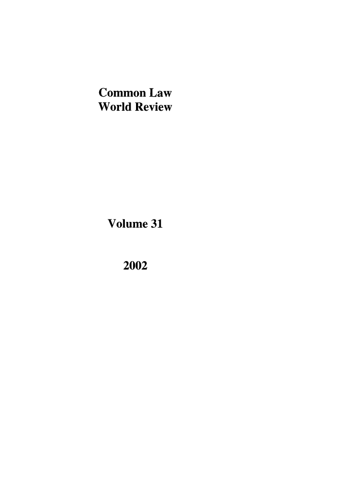 handle is hein.journals/comlwr31 and id is 1 raw text is: Common Law
World Review
Volume 31

2002


