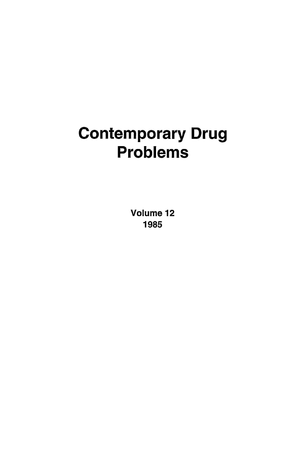 handle is hein.journals/condp12 and id is 1 raw text is: Contemporary DrugProblemsVolume 121985