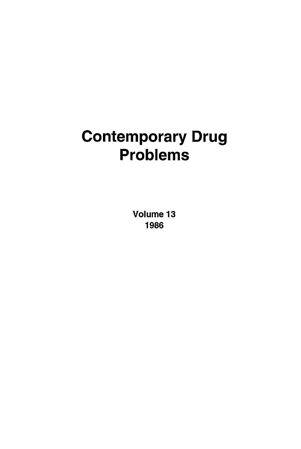 handle is hein.journals/condp13 and id is 1 raw text is: Contemporary DrugProblemsVolume 131986