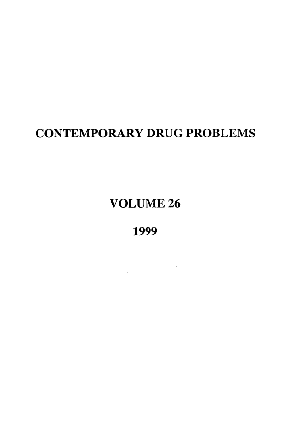 handle is hein.journals/condp26 and id is 1 raw text is: CONTEMPORARY DRUG PROBLEMSVOLUME 261999