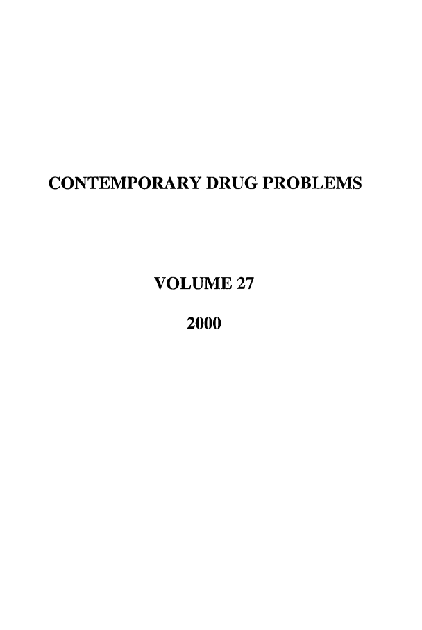 handle is hein.journals/condp27 and id is 1 raw text is: CONTEMPORARY DRUG PROBLEMSVOLUME 272000