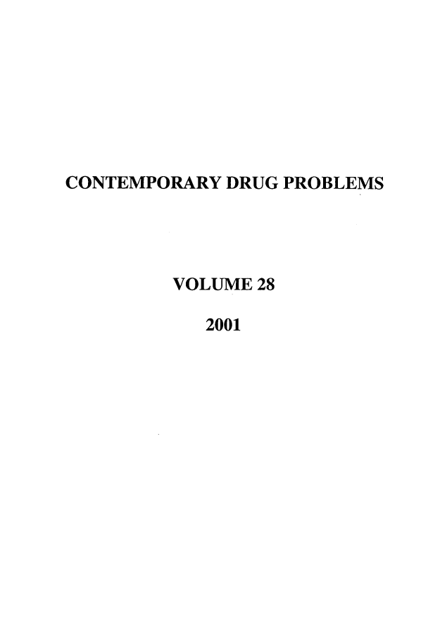 handle is hein.journals/condp28 and id is 1 raw text is: CONTEMPORARY DRUG PROBLEMSVOLUME 282001