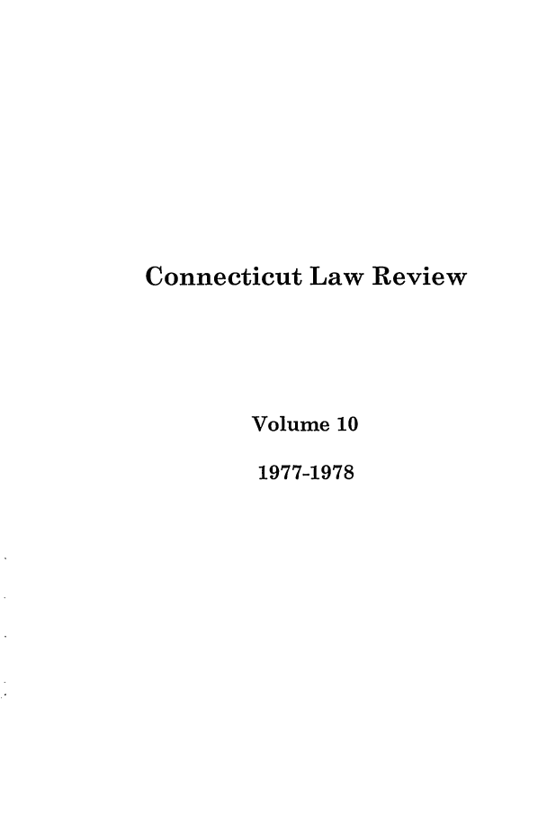 handle is hein.journals/conlr10 and id is 1 raw text is: Connecticut Law Review
Volume 10
1977-1978


