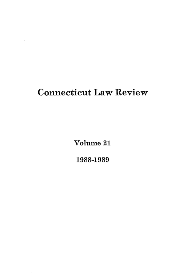handle is hein.journals/conlr21 and id is 1 raw text is: Connecticut Law Review
Volume 21
1988-1989



