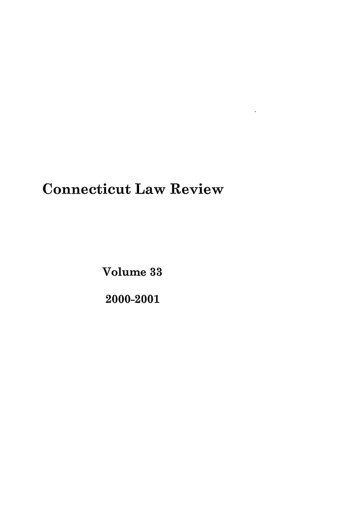 handle is hein.journals/conlr33 and id is 1 raw text is: Connecticut Law Review
Volume 33
2000-2001


