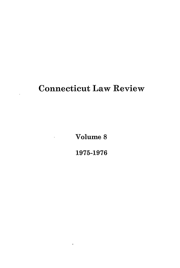 handle is hein.journals/conlr8 and id is 1 raw text is: Connecticut Law Review
Volume 8
1975-1976


