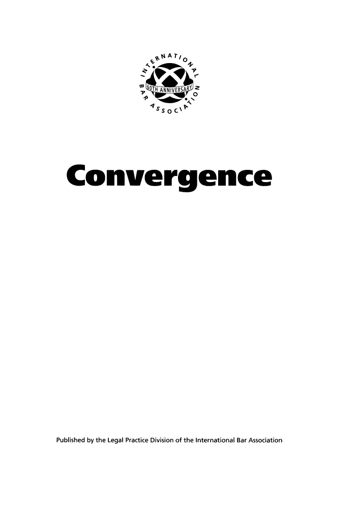 handle is hein.journals/convrg3 and id is 1 raw text is: t4  A   T /  0
7e0
Convergence

Published by the Legal Practice Division of the International Bar Association


