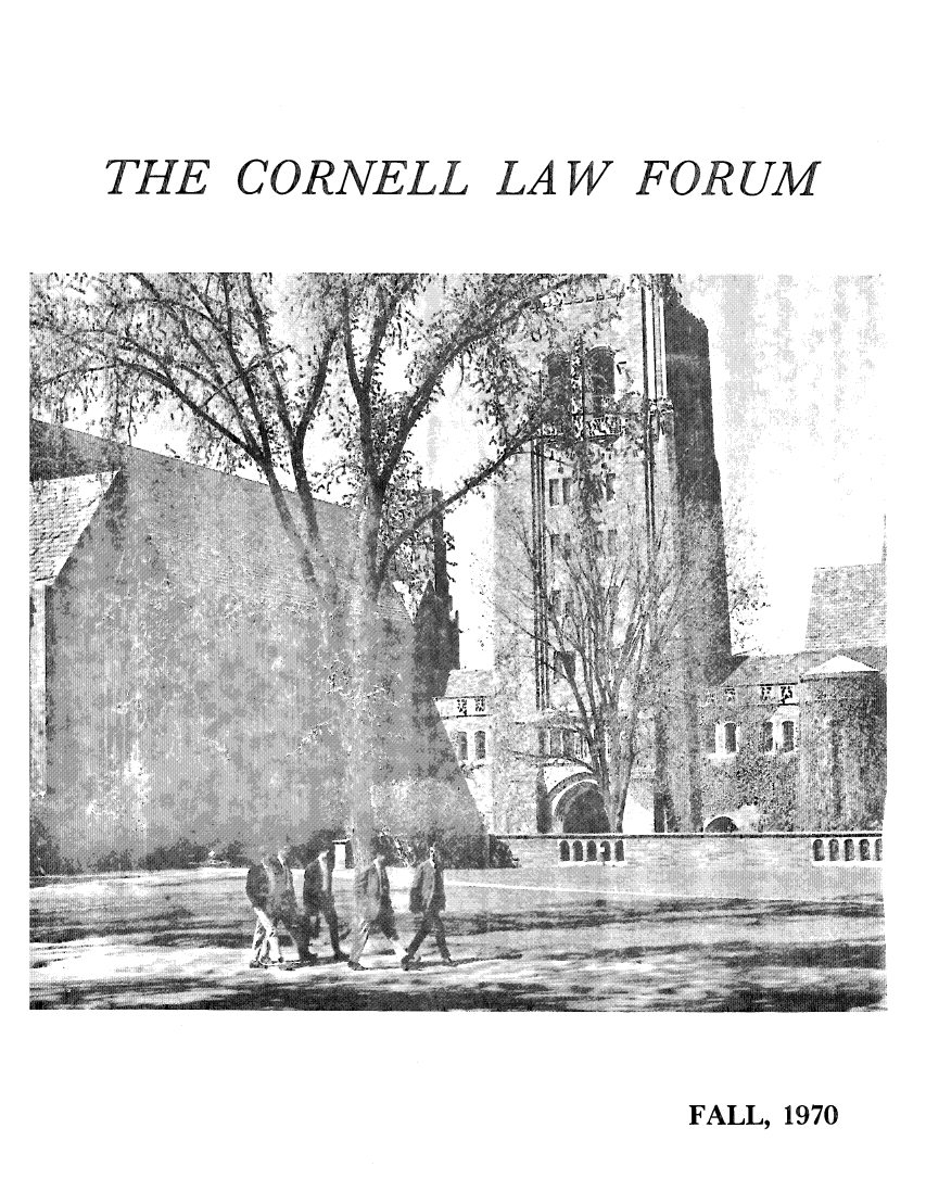 handle is hein.journals/corlawfose23 and id is 1 raw text is: THECORNELLLA WFOR UMFALL, 1970
