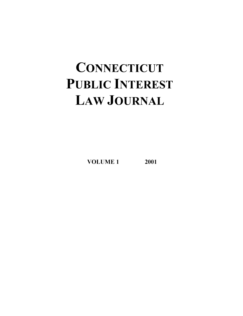 handle is hein.journals/cpilj1 and id is 1 raw text is: CONNECTICUTPUBLIC INTERESTLAW JOURNALVOLUME 12001