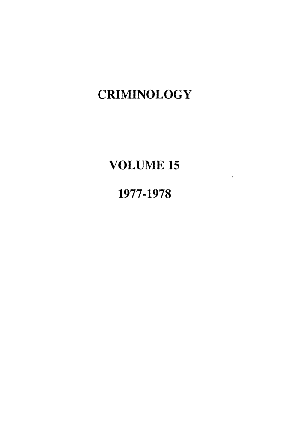 handle is hein.journals/crim15 and id is 1 raw text is: CRIMINOLOGYVOLUME 151977-1978