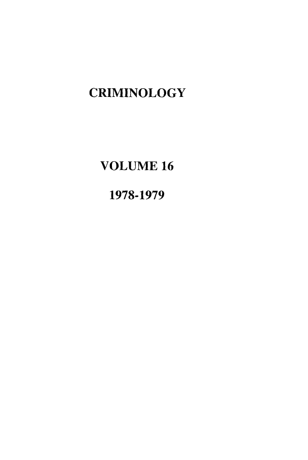 handle is hein.journals/crim16 and id is 1 raw text is: CRIMINOLOGYVOLUME 161978-1979
