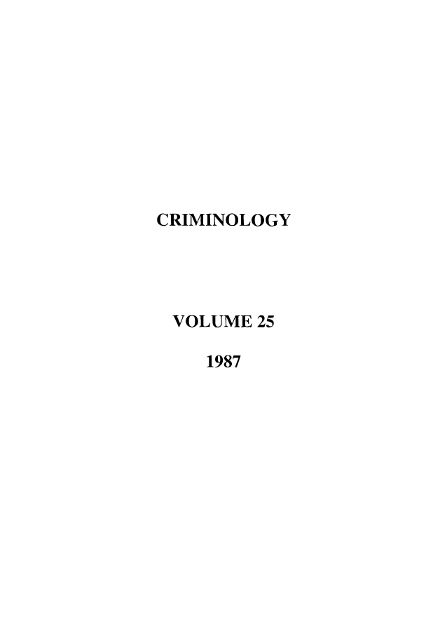 handle is hein.journals/crim25 and id is 1 raw text is: CRIMINOLOGYVOLUME 251987