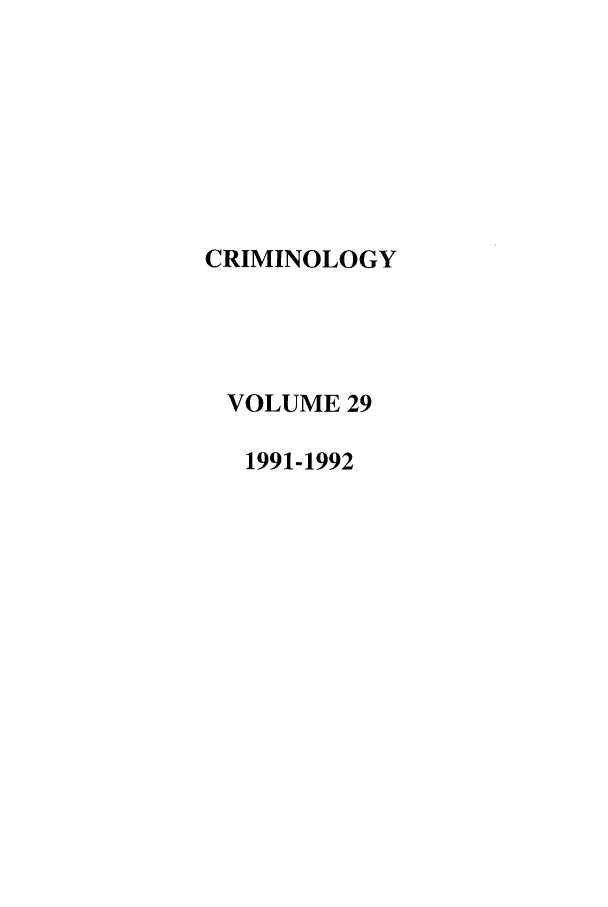handle is hein.journals/crim29 and id is 1 raw text is: CRIMINOLOGYVOLUME 291991-1992