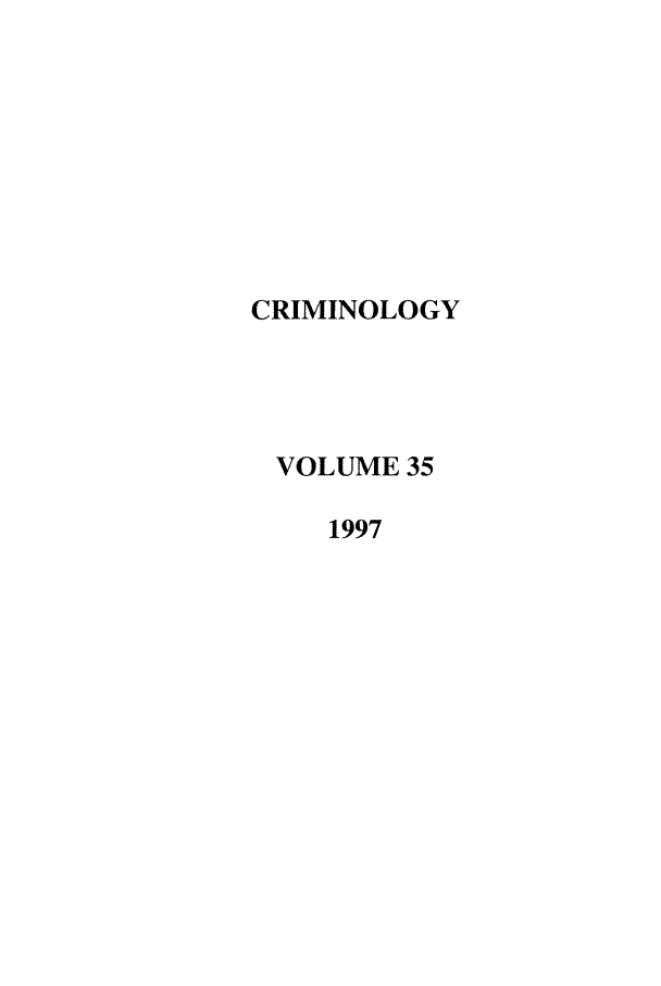 handle is hein.journals/crim35 and id is 1 raw text is: CRIMINOLOGYVOLUME 351997