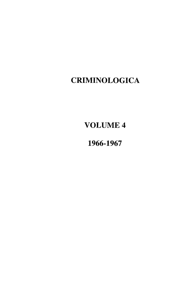 handle is hein.journals/crim4 and id is 1 raw text is: CRIMINOLOGICAVOLUME 41966-1967