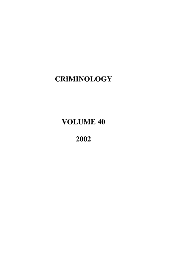 handle is hein.journals/crim40 and id is 1 raw text is: CRIMINOLOGYVOLUME 402002