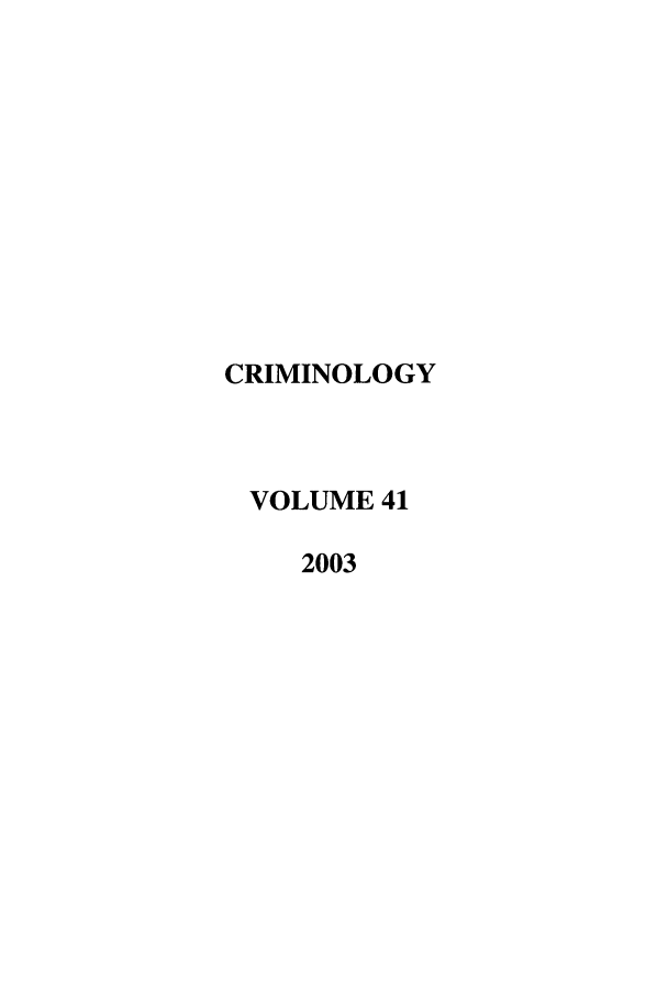 handle is hein.journals/crim41 and id is 1 raw text is: CRIMINOLOGYVOLUME 412003