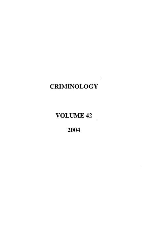 handle is hein.journals/crim42 and id is 1 raw text is: CRIMINOLOGYVOLUME 422004