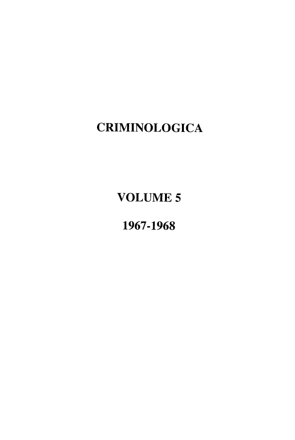 handle is hein.journals/crim5 and id is 1 raw text is: CRIMINOLOGICAVOLUME 51967-1968