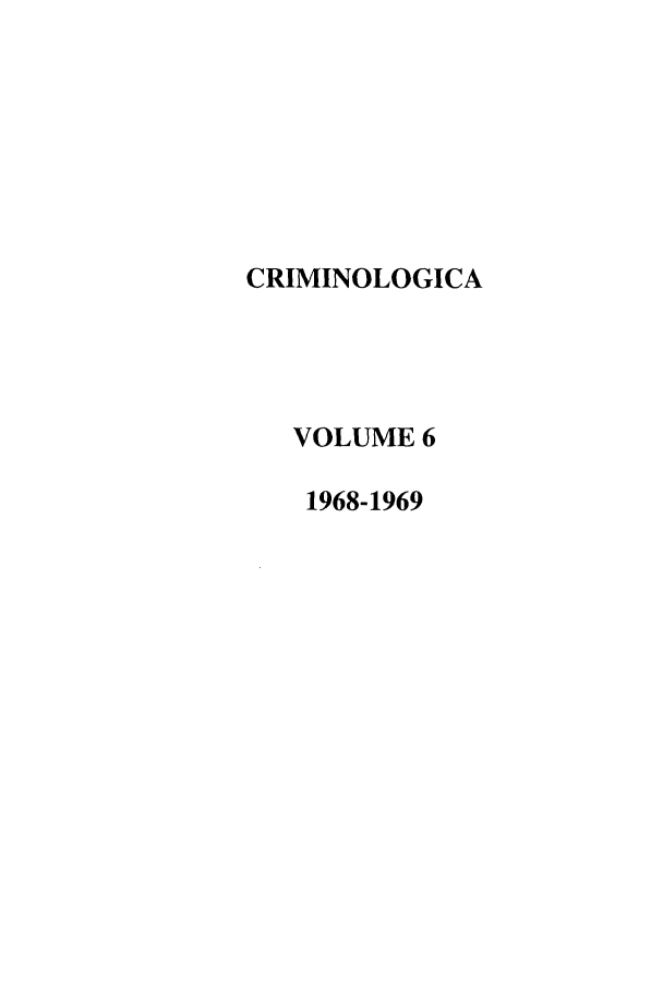 handle is hein.journals/crim6 and id is 1 raw text is: CRIMINOLOGICAVOLUME 61968-1969