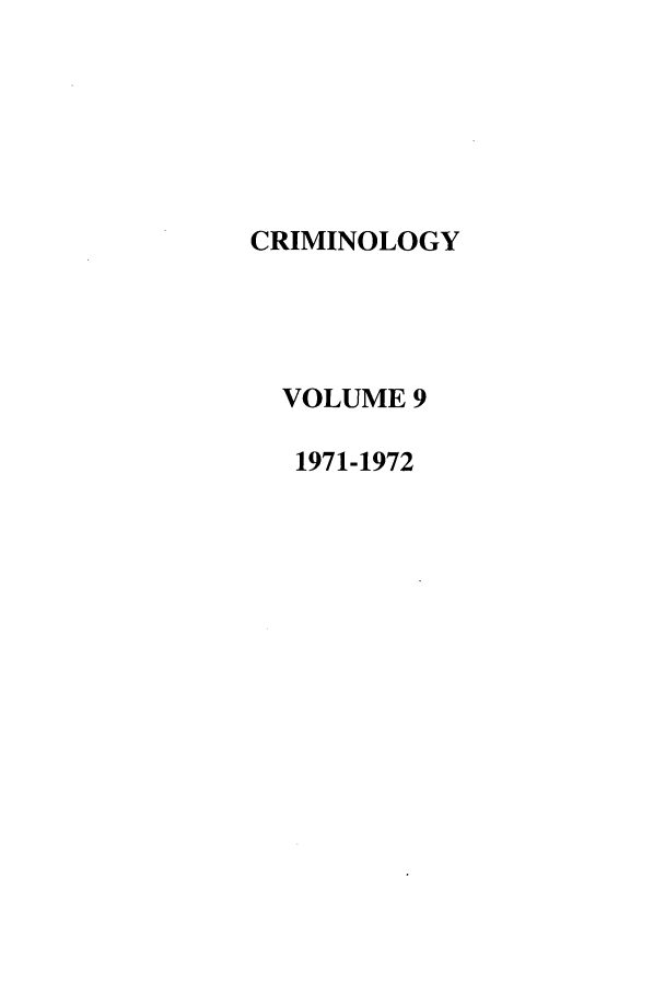 handle is hein.journals/crim9 and id is 1 raw text is: CRIMINOLOGYVOLUME 91971-1972