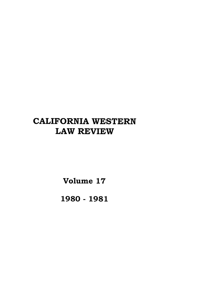 handle is hein.journals/cwlr17 and id is 1 raw text is: CALIFORNIA WESTERNLAW REVIEWVolume 171980- 1981
