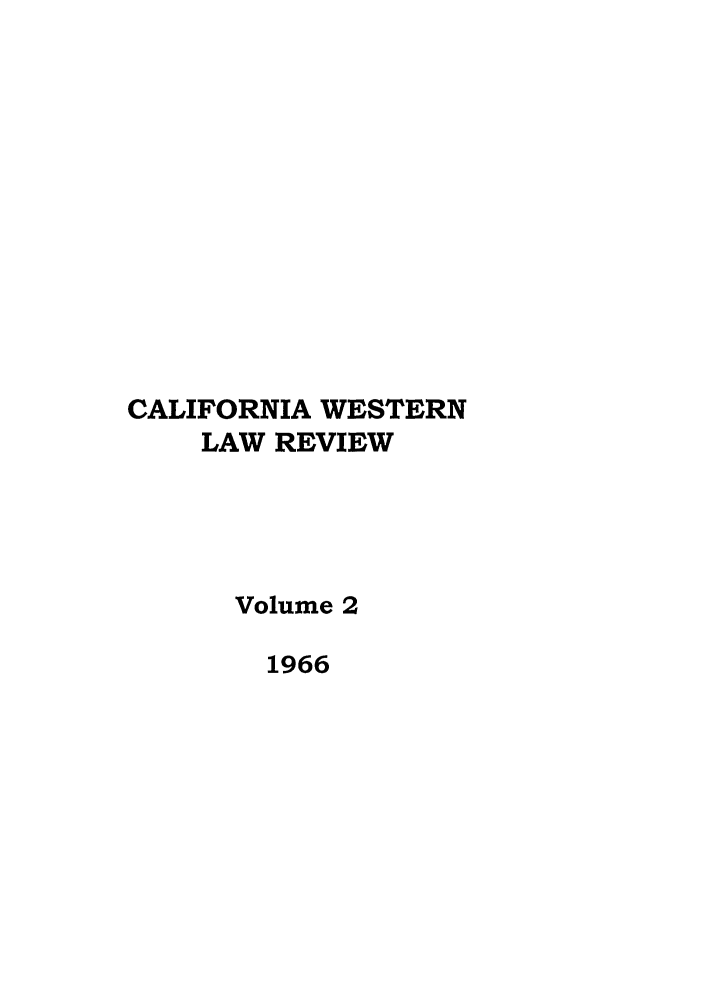 handle is hein.journals/cwlr2 and id is 1 raw text is: CALIFORNIA WESTERNLAW REVIEWVolume 21966