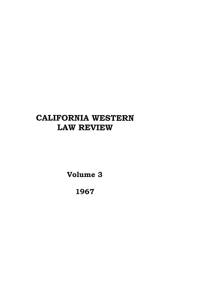 handle is hein.journals/cwlr3 and id is 1 raw text is: CALIFORNIA WESTERNLAW REVIEWVolume 31967