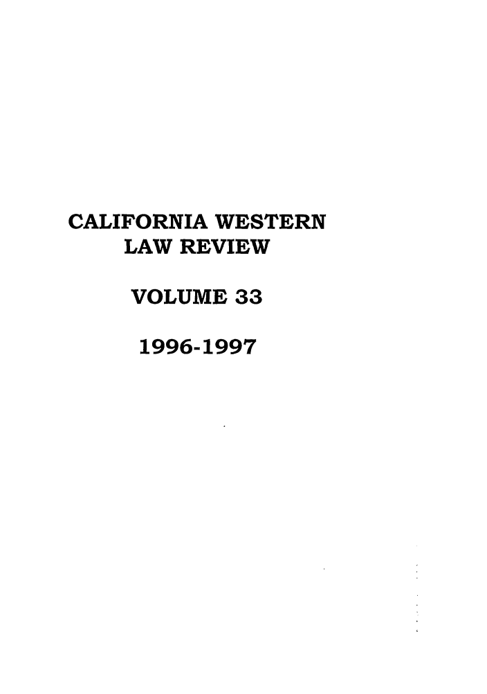 handle is hein.journals/cwlr33 and id is 1 raw text is: CALIFORNIA WESTERNLAW REVIEWVOLUME 331996-1997