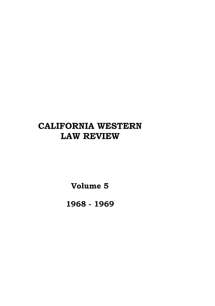handle is hein.journals/cwlr5 and id is 1 raw text is: CALIFORNIA WESTERNLAW REVIEWVolume 51968 - 1969