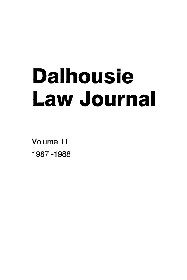 handle is hein.journals/dalholwj11 and id is 1 raw text is: Dalhousie
Law Journal
Volume 11
1987 -1988


