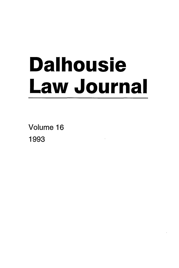 handle is hein.journals/dalholwj16 and id is 1 raw text is: Dalhousie
Law Journal
Volume 16
1993


