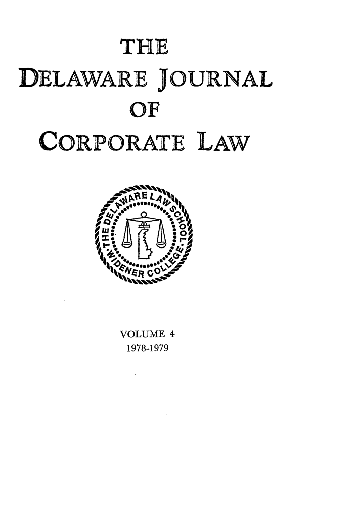 handle is hein.journals/decor4 and id is 1 raw text is: THE
DELAWARE JOURNAL
OF
CORPORATE LAW

VOLUME 4
1978-1979


